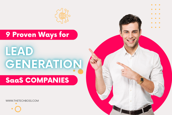 9 Proven Ways for Lead Generation for SaaS Companies