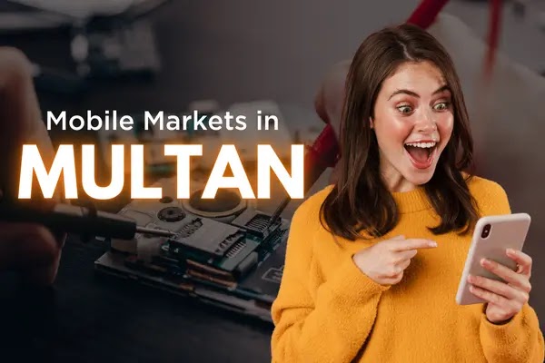 5 Best Mobile Shop Markets in Multan