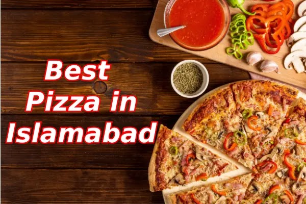 Top 5 Best Pizza Places in Islamabad [Contact + Address]